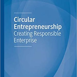 Circular Entrepreneurship: Creating Responsible Enterprise
