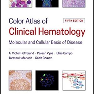 Color Atlas of Clinical Hematology: Molecular and Cellular Basis of Disease (5th Edition)