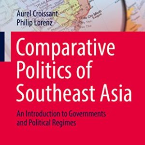 Comparative Politics of Southeast Asia: An Introduction to Governments and Political Regimes