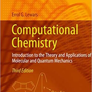 Computational Chemistry: Introduction to the Theory and Applications of Molecular and Quantum Mechanics (3rd Edition)