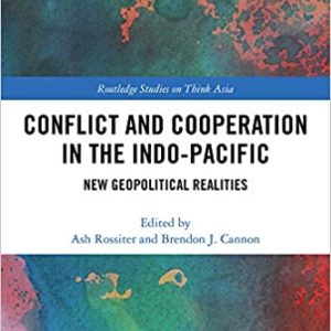 Conflict and Cooperation in the Indo-Pacific: New Geopolitical Realities
