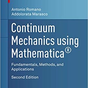 Continuum Mechanics using Mathematica: Fundamentals; Methods; and Applications (2nd Edition)