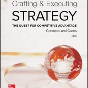 Crafting & Executing Strategy: The Quest for Competitive Advantage: Concepts and Cases: Text and Readings (20th Edition)