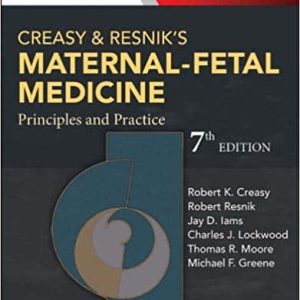 Creasy and Resnik’s Maternal-Fetal Medicine: Principles and Practice (7th Edition)