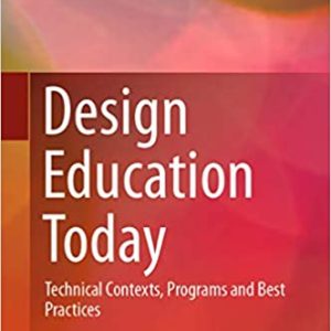 Design Education Today: Technical Contexts; Programs and Best Practices