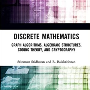 Discrete Mathematics: Graph Algorithms; Algebraic Structures; Coding Theory; and Cryptography