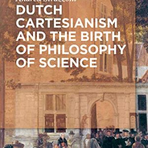 Dutch Cartesianism and the Birth of Philosophy of Science