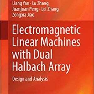 Electromagnetic Linear Machines with Dual Halbach Array: Design and Analysis