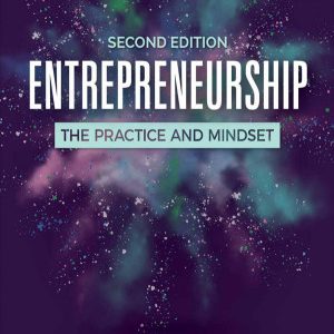 Entrepreneurship; The Practice and Mindset (2nd Edition)
