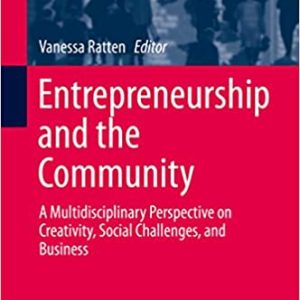 Entrepreneurship and the Community: A Multidisciplinary Perspective on Creativity; Social Challenges; and Business