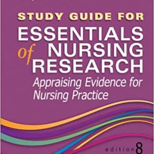 Study Guide for Essentials of Nursing Research: Appraising Evidence for Nursing Practice (8th Edition)