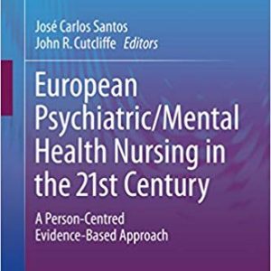 European Psychiatric/Mental Health Nursing in the 21st Century: A Person-Centred Evidence-Based Approach (Principles of Specialty Nursing)
