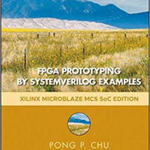 FPGA Prototyping by SystemVerilog Examples: Xilinx MicroBlaze MCS SoC Edition (2nd Edition)