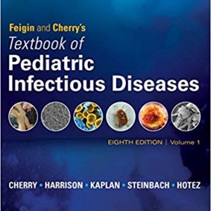Feigin and Cherry’s Textbook of Pediatric Infectious Diseases (8th Edition)