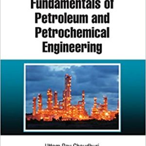 Fundamentals of Petroleum and Petrochemical Engineering
