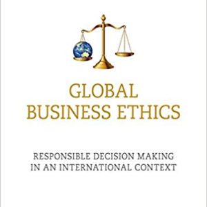 Global Business Ethics: Responsible Decision Making in an International Context