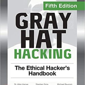 Gray Hat Hacking: The Ethical Hacker’s Handbook (5th Edition)