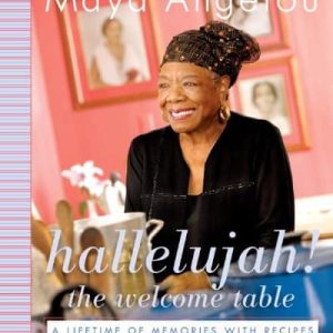 Hallelujah! The Welcome Table: A Lifetime of Memories with Recipes