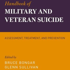 Handbook of Military and Veteran Suicide: Assessment; Treatment; and Prevention