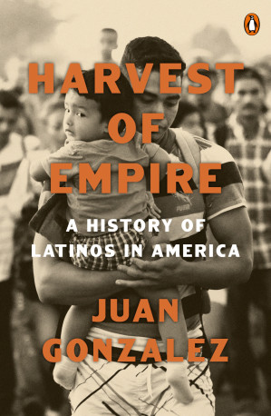 Harvest of Empire; A History of Latinos in America (2nd Edition)
