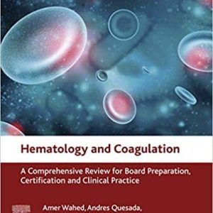 Hematology and Coagulation: A Comprehensive Review for Board Preparation; Certification and Clinical Practice (2nd Edition)
