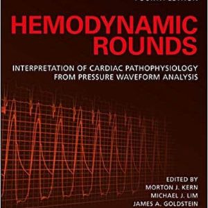 Hemodynamic Rounds: Interpretation of Cardiac Pathophysiology from Pressure Waveform Analysis (4th Edition)