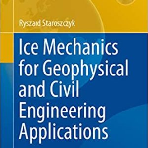 Ice Mechanics for Geophysical and Civil Engineering Applications