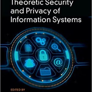 Information Theoretic Security and Privacy of Information Systems