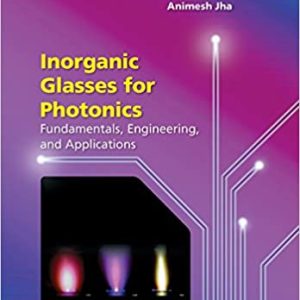 Inorganic Glasses for Photonics: Fundamentals; Engineering; and Applications