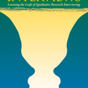 InterViews; Learning the Craft of Qualitative Research Interviewing (2nd Edition)