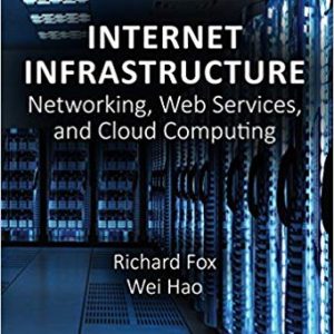 Internet Infrastructure: Networking; Web Services; and Cloud Computing
