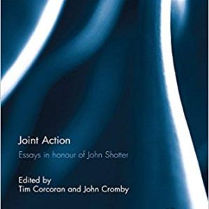 Joint Action: Essays in honour of John Shotter (Explorations in Social Psychology)