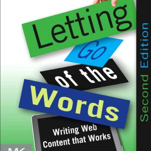 Letting Go of the Words: Writing Web Content that Works (2nd Edition)