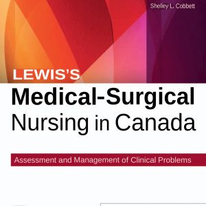Lewis's Medical Surgical Nursing in Canada Assessment and Management of Clinical Problems (5th Edition)