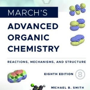 March’s Advanced Organic Chemistry: Reactions; Mechanisms; and Structure (8th Edition)