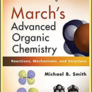 March’s Advanced Organic Chemistry: Reactions; Mechanisms; and Structure (7th Edition)