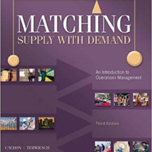 Matching Supply with Demand: An Introduction to Operations Management (3rd Edition)