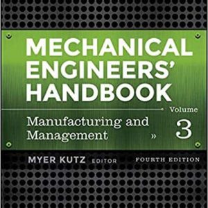 Mechanical Engineers’ Handbook; Volume 3: Manufacturing and Management (4th Edition)