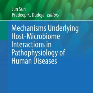 Mechanisms Underlying Host-Microbiome Interactions in Pathophysiology of Human Diseases