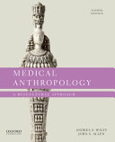 Medical Anthropology;  A Biocultural Approach (4th Edition- Volume 1)