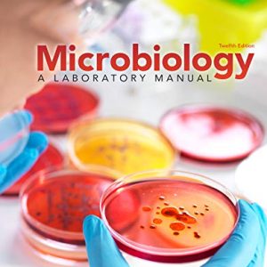 Microbiology: A Laboratory Manual (12th Edition )