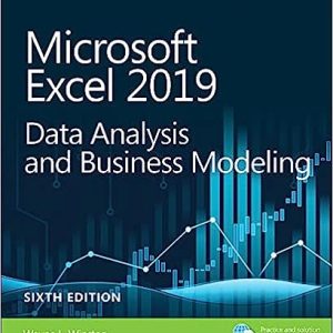 Microsoft Excel 2019 Data Analysis and Business Modeling (6th Edition)