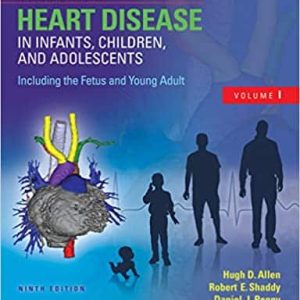 Moss & Adams’ Heart Disease in Infants; Children; and Adolescents; Including the Fetus and Young Adult (9th Edition)