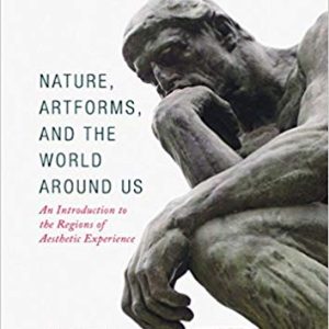 Nature; Artforms; and the World Around Us: An Introduction to the Regions of Aesthetic Experience