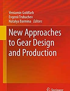 New Approaches to Gear Design and Production