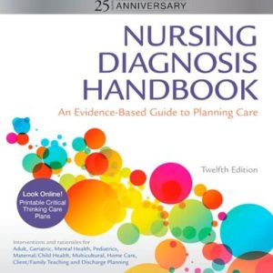 Nursing Diagnosis Handbook; An Evidence Based Guide to Planning Care (12th Edition)