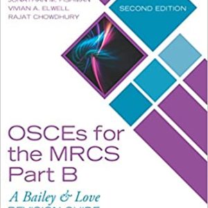 OSCEs for the MRCS Part B: A Bailey & Love Revision Guide (2nd Edition)