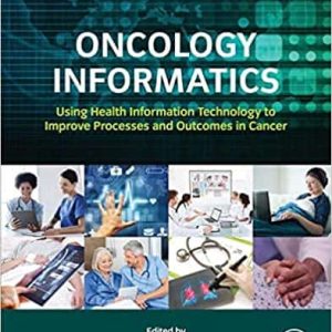 Oncology Informatics: Using Health Information Technology to Improve Processes and Outcomes in Cancer
