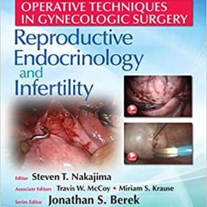 Operative Techniques in Gynecologic Surgery: Reproductive; Endocrinology and Infertility