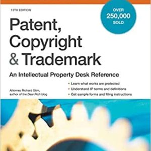 Patent; Copyright & Trademark: An Intellectual Property Desk Reference (15th Edition)